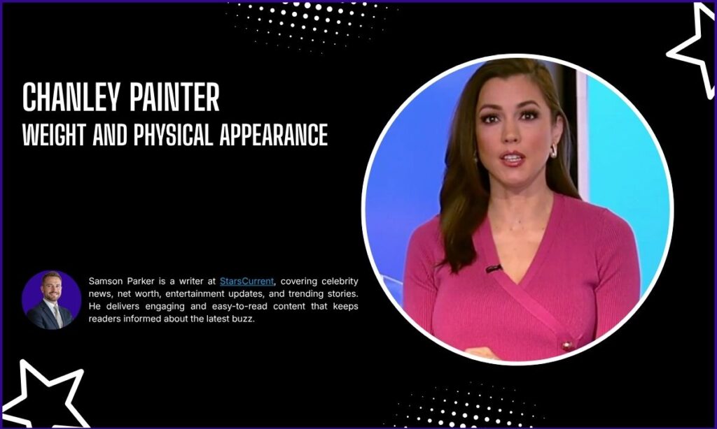 Chanley Painter Weight and Physical Appearance