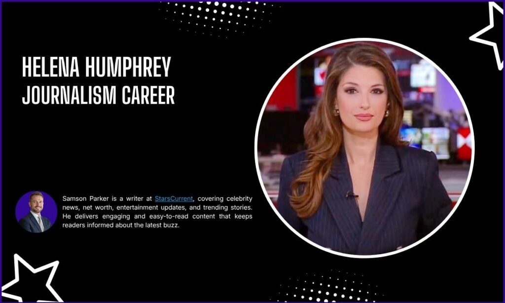 Helena Humphrey Journalism Career