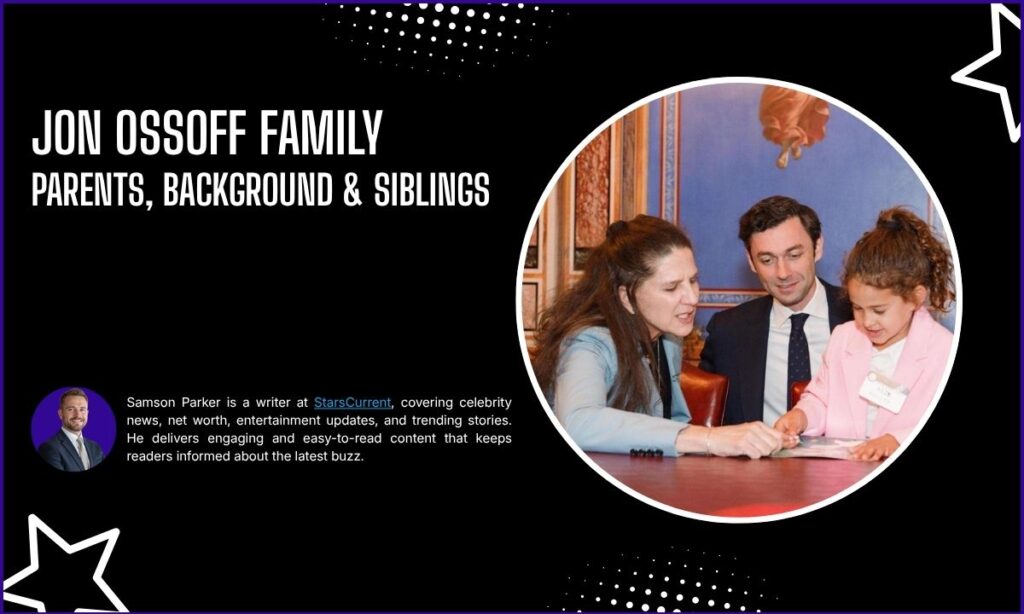Jon Ossoff Family, Parents, Background & Siblings