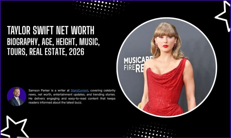 Taylor Swift Net Worth, Biography, Age, Height, Music, Tours, Real Estate 2026
